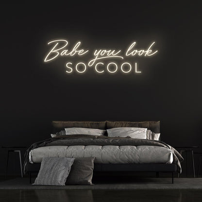 'Babe You Look So Cool' Neon Sign