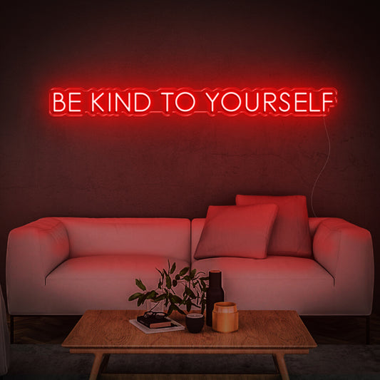 Be kind to yourself - LED Neon Sign