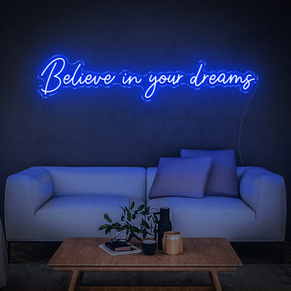 Believe in your dreams - LED Neon Sign