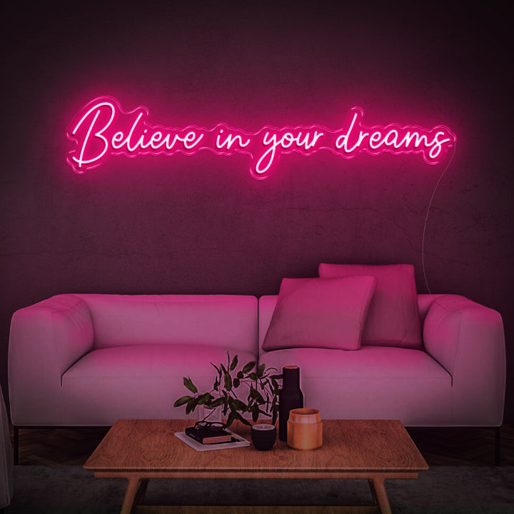 Believe in your dreams - LED Neon Sign