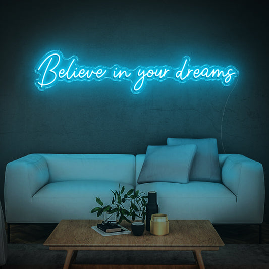 Believe in your dreams - LED Neon Sign