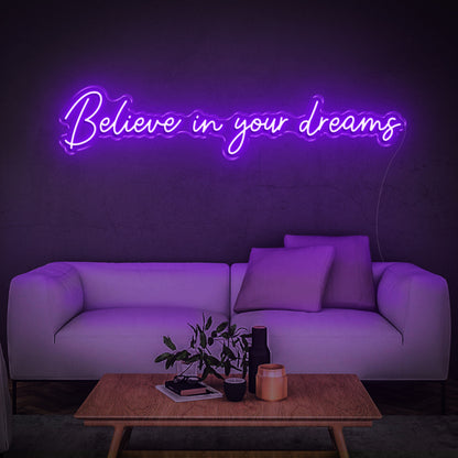 Believe in your dreams - LED Neon Sign