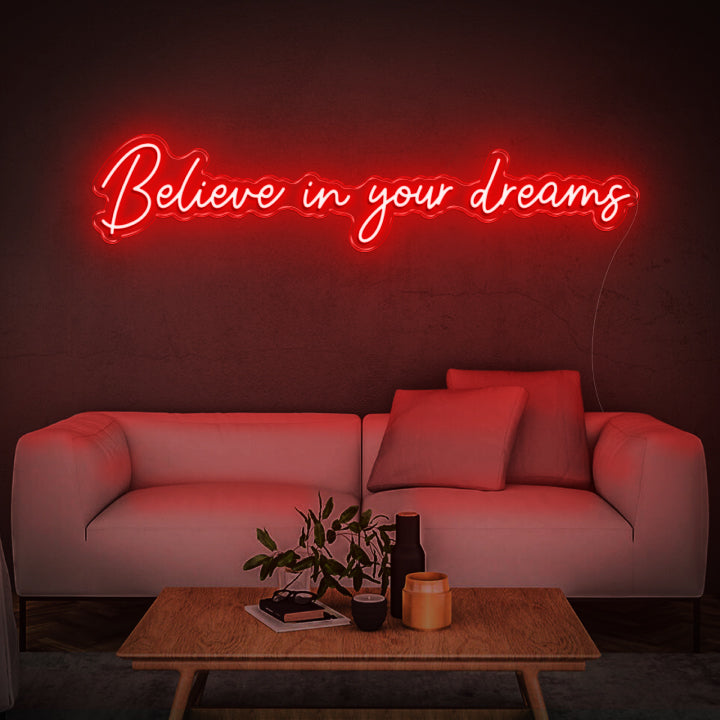 Believe in your dreams - LED Neon Sign