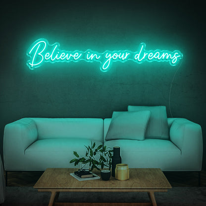 Believe in your dreams - LED Neon Sign