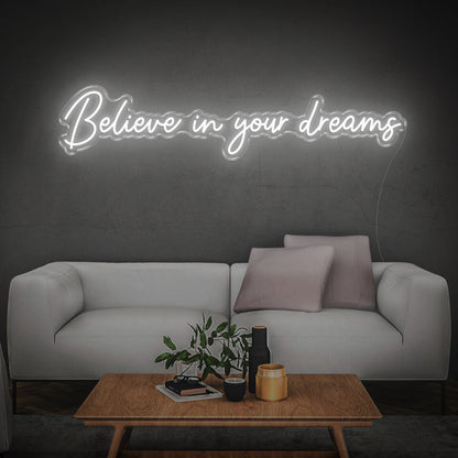 Believe in your dreams - LED Neon Sign