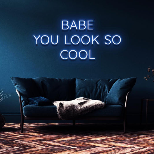 "Babe You Look So Cool" Neon Sign