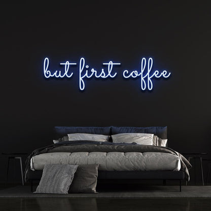 But first coffee - LED Neon Sign