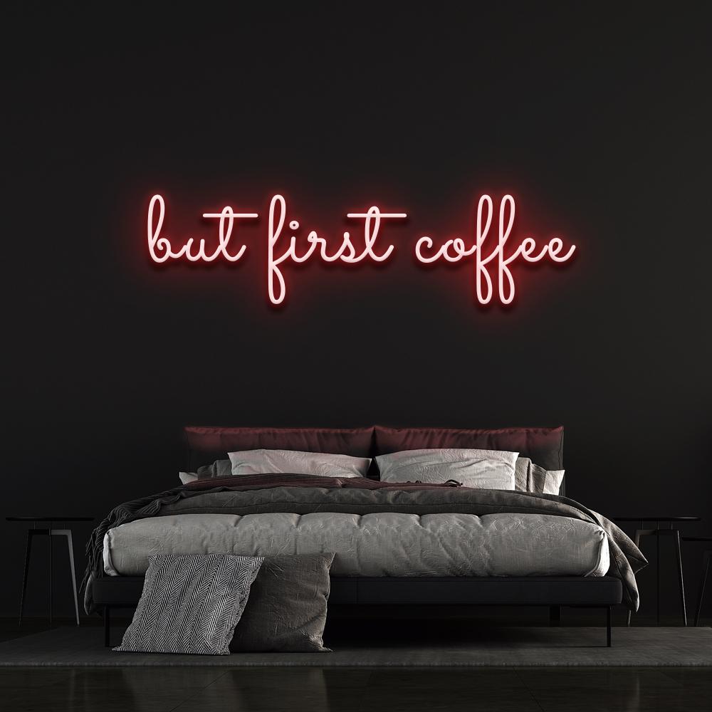 But first coffee - LED Neon Sign