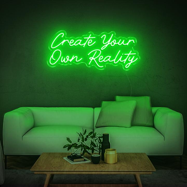 'Create Your Own Reality' LED Neon Sign