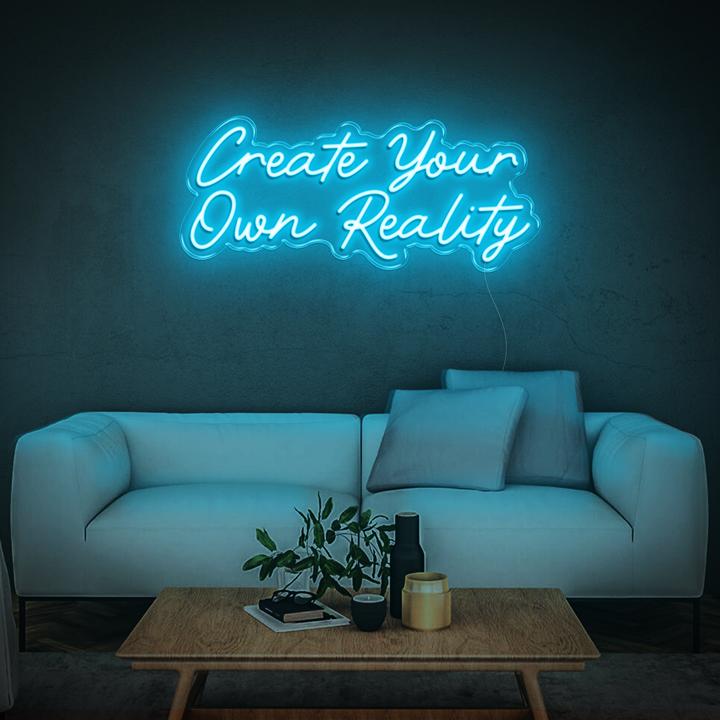 'Create Your Own Reality' LED Neon Sign