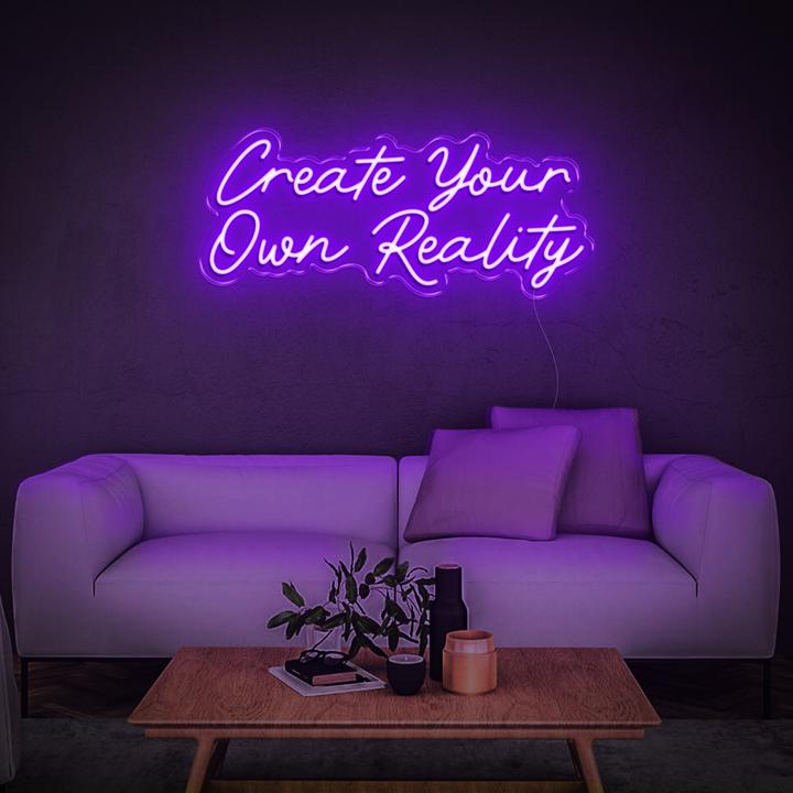 'Create Your Own Reality' LED Neon Sign