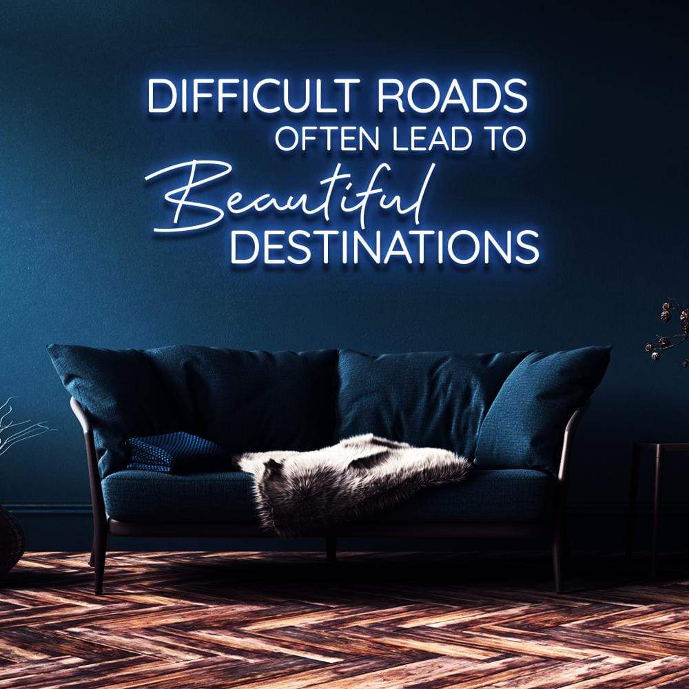 "Difficult Roads Lead to Beautiful Destinations" Neon Sign