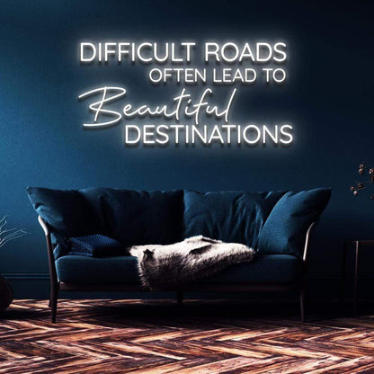 "Difficult Roads Lead to Beautiful Destinations" Neon Sign