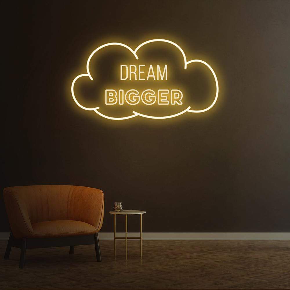 Dream Bigger Neon Sign