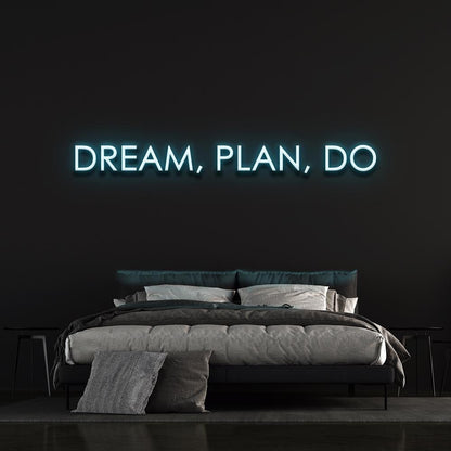 Dream, Plan, Do - LED Neon Sign