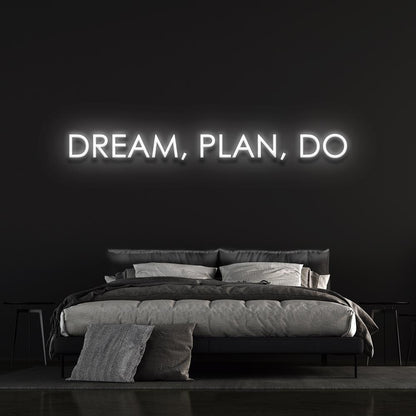 Dream, Plan, Do - LED Neon Sign