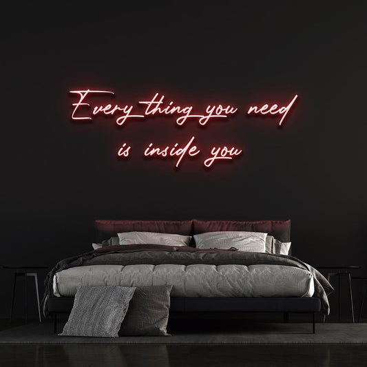 Everything you need is inside you - LED Neon Sign