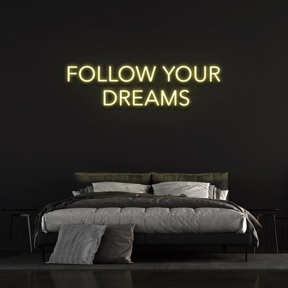 Follow your dreams - LED Neon Sign