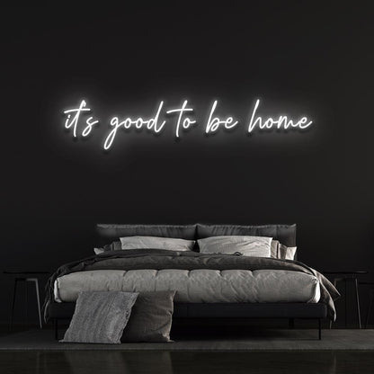 it's good to be home - LED Neon Sign