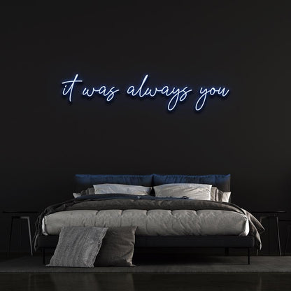 It Was Always You | Neon Sign