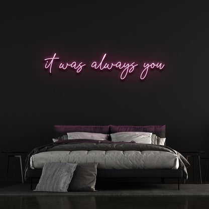 It Was Always You | Neon Sign