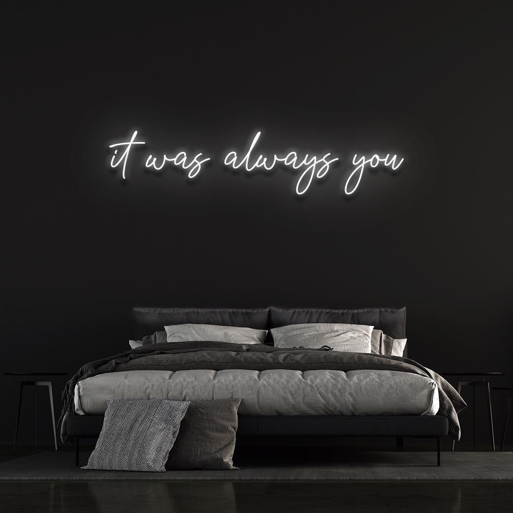 It Was Always You | Neon Sign