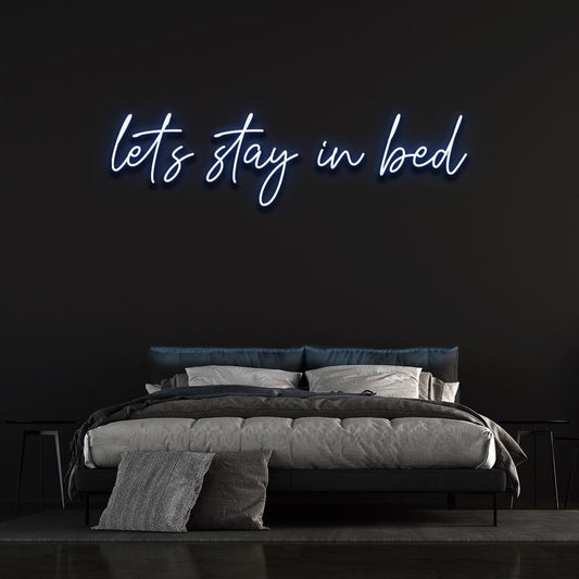 Let's Stay In Bed Neon Sign