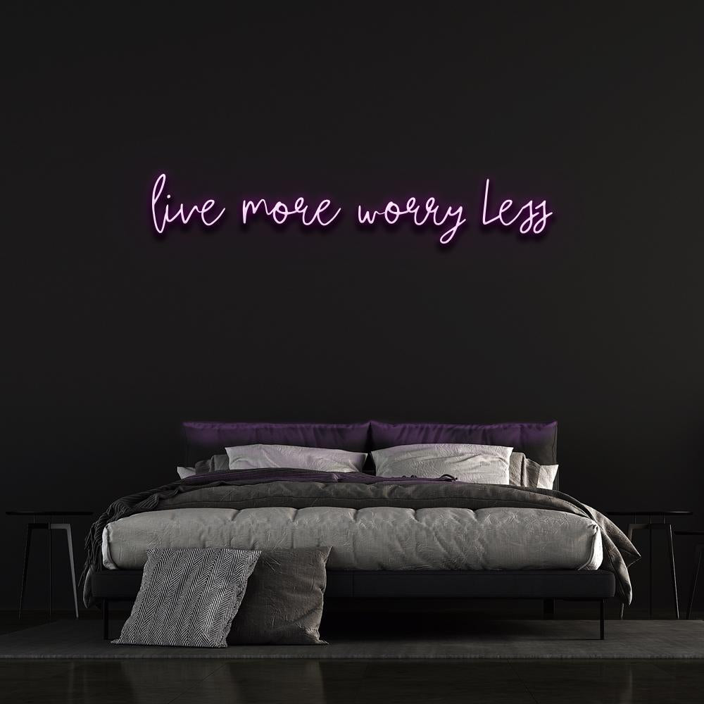 Live More Worry Less Neon Sign