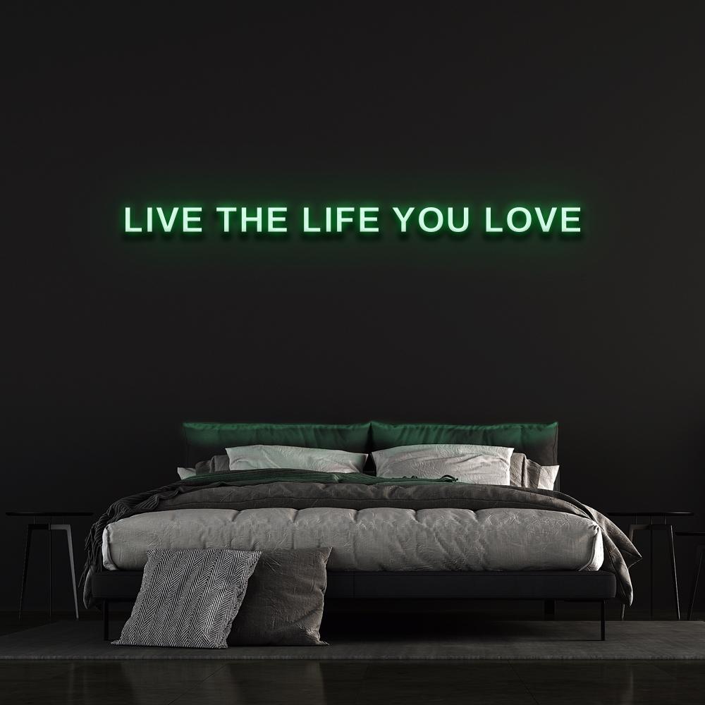 Live The Life You Love Neon Sign