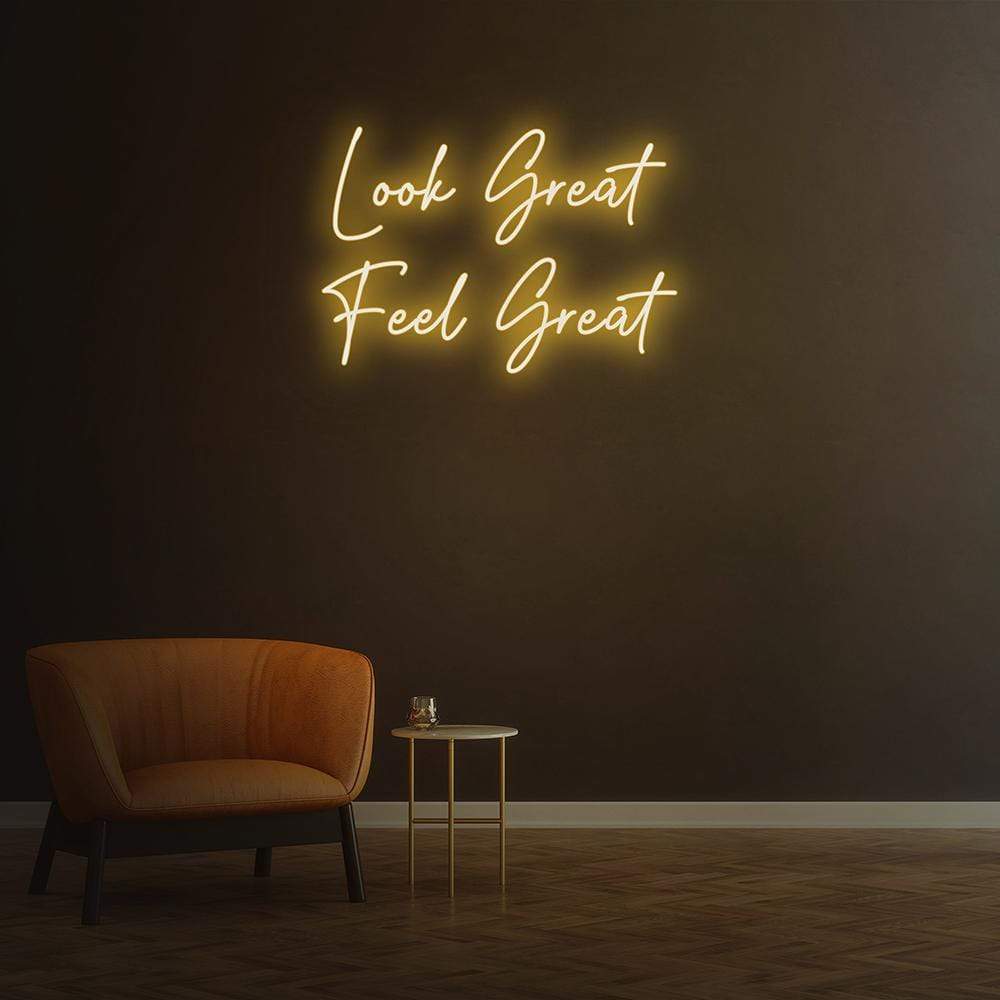 Look Great Feel Great Neon Sign