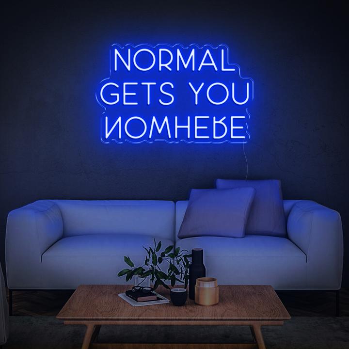 'NORMAL GETS YOU NOWHERE' LED Neon Sign