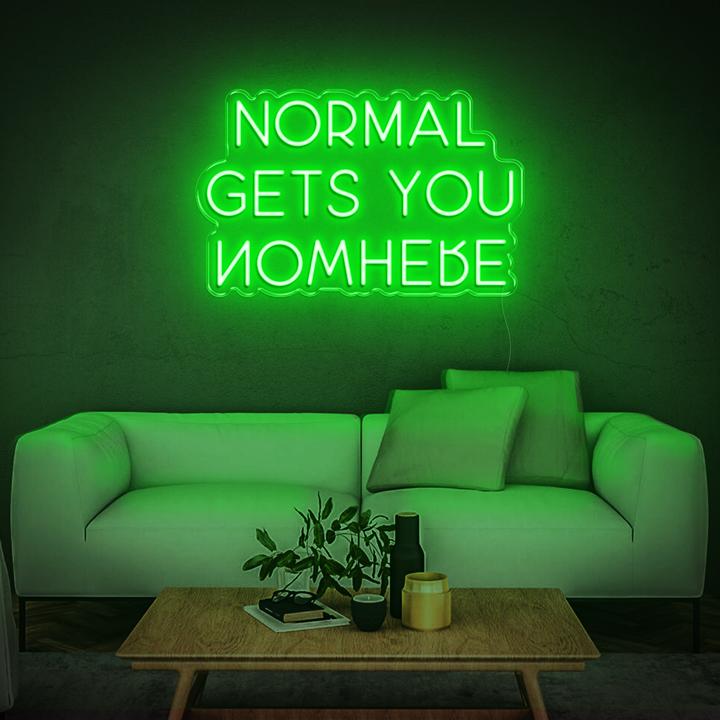 'NORMAL GETS YOU NOWHERE' LED Neon Sign