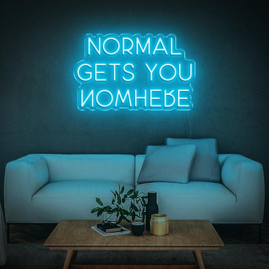 'NORMAL GETS YOU NOWHERE' LED Neon Sign