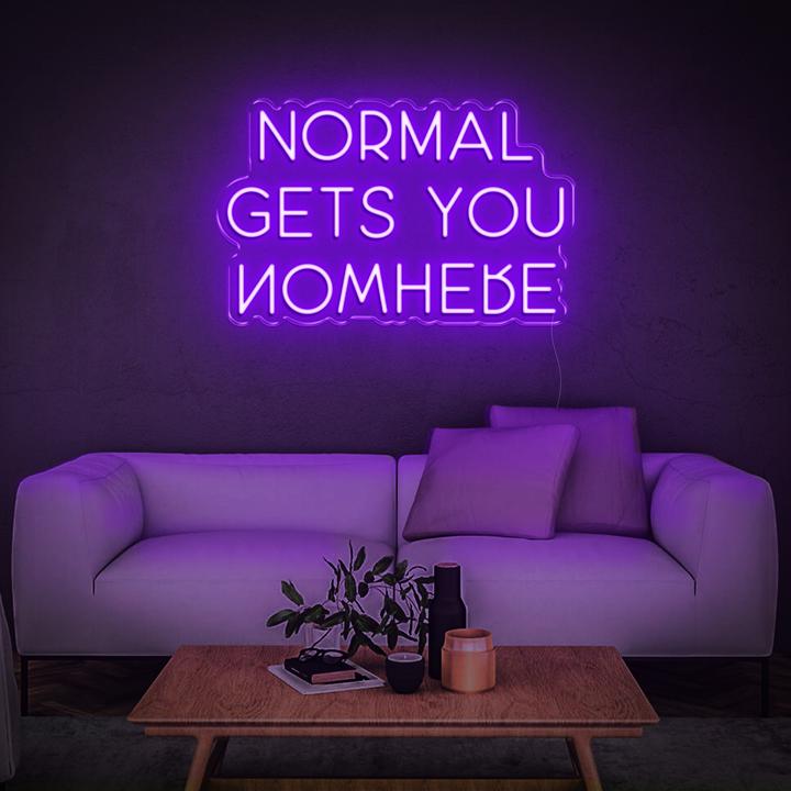 'NORMAL GETS YOU NOWHERE' LED Neon Sign