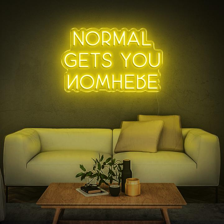 'NORMAL GETS YOU NOWHERE' LED Neon Sign