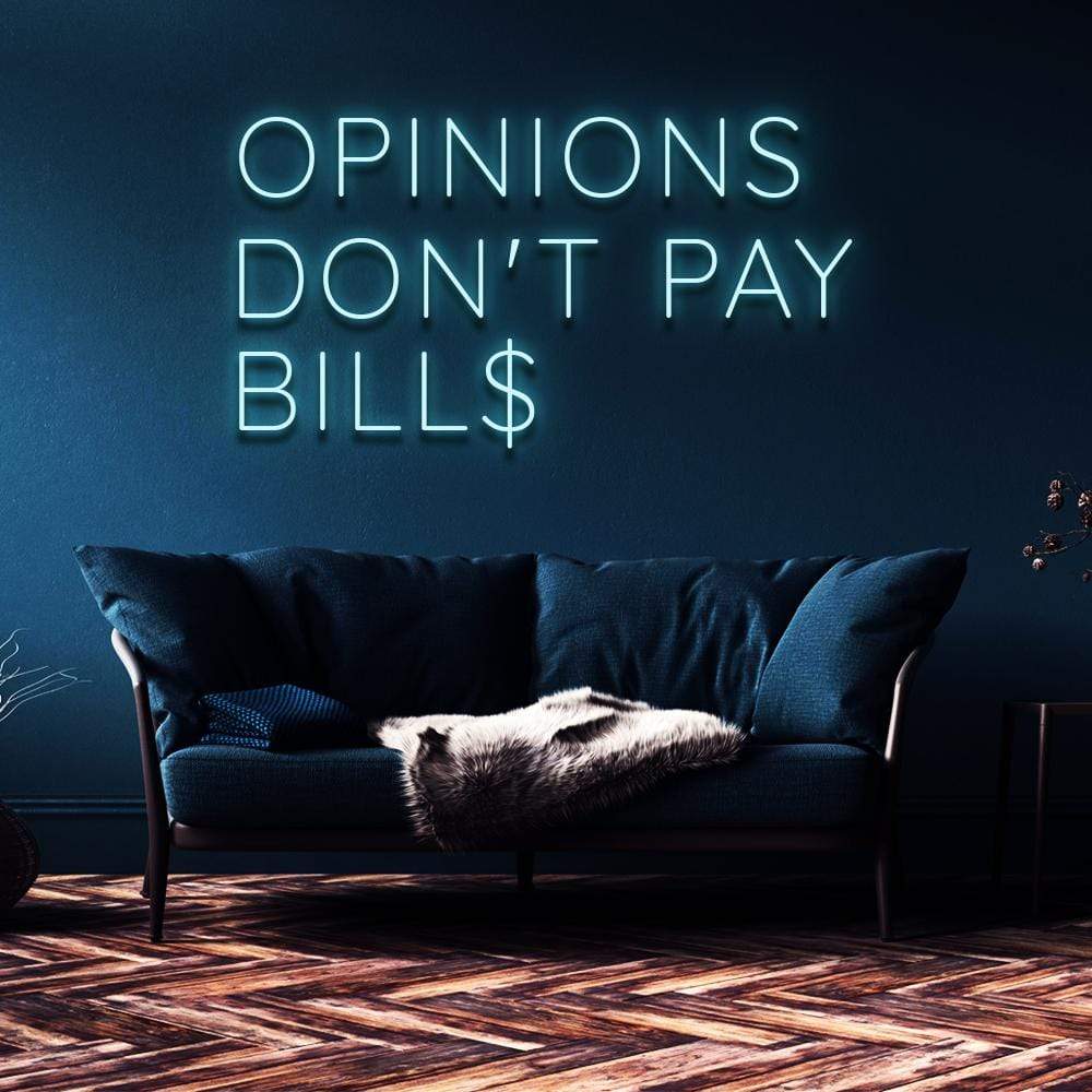 "Opinions Don't Pay Bills" Neon Sign