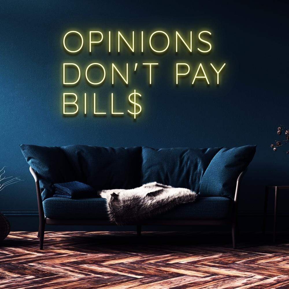 "Opinions Don't Pay Bills" Neon Sign