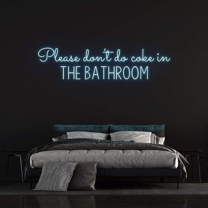 'Please Don't Do Coke In The Bathroom' Neon Sign