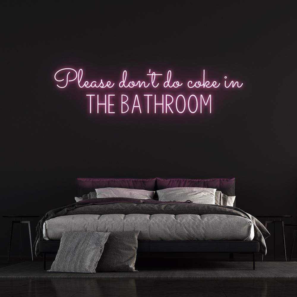 'Please Don't Do Coke In The Bathroom' Neon Sign