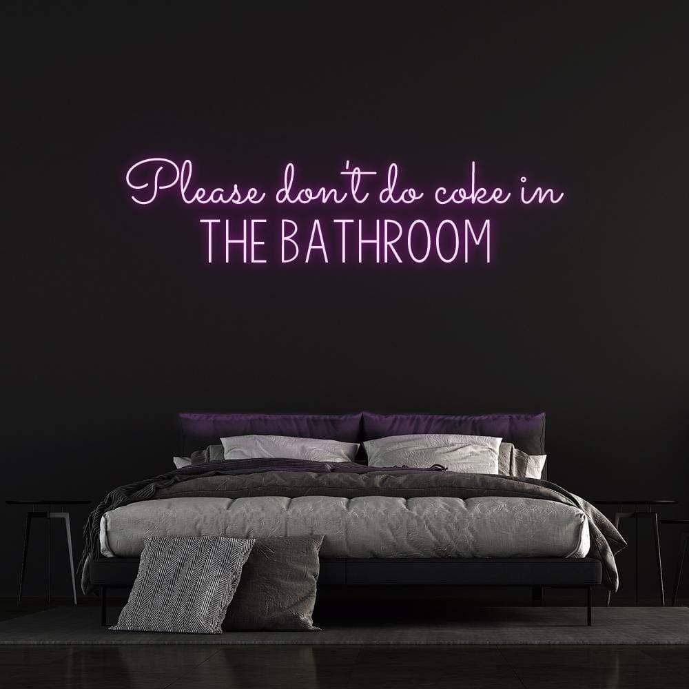 'Please Don't Do Coke In The Bathroom' Neon Sign