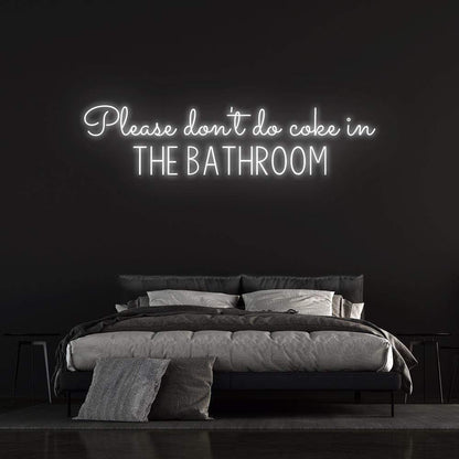 'Please Don't Do Coke In The Bathroom' Neon Sign