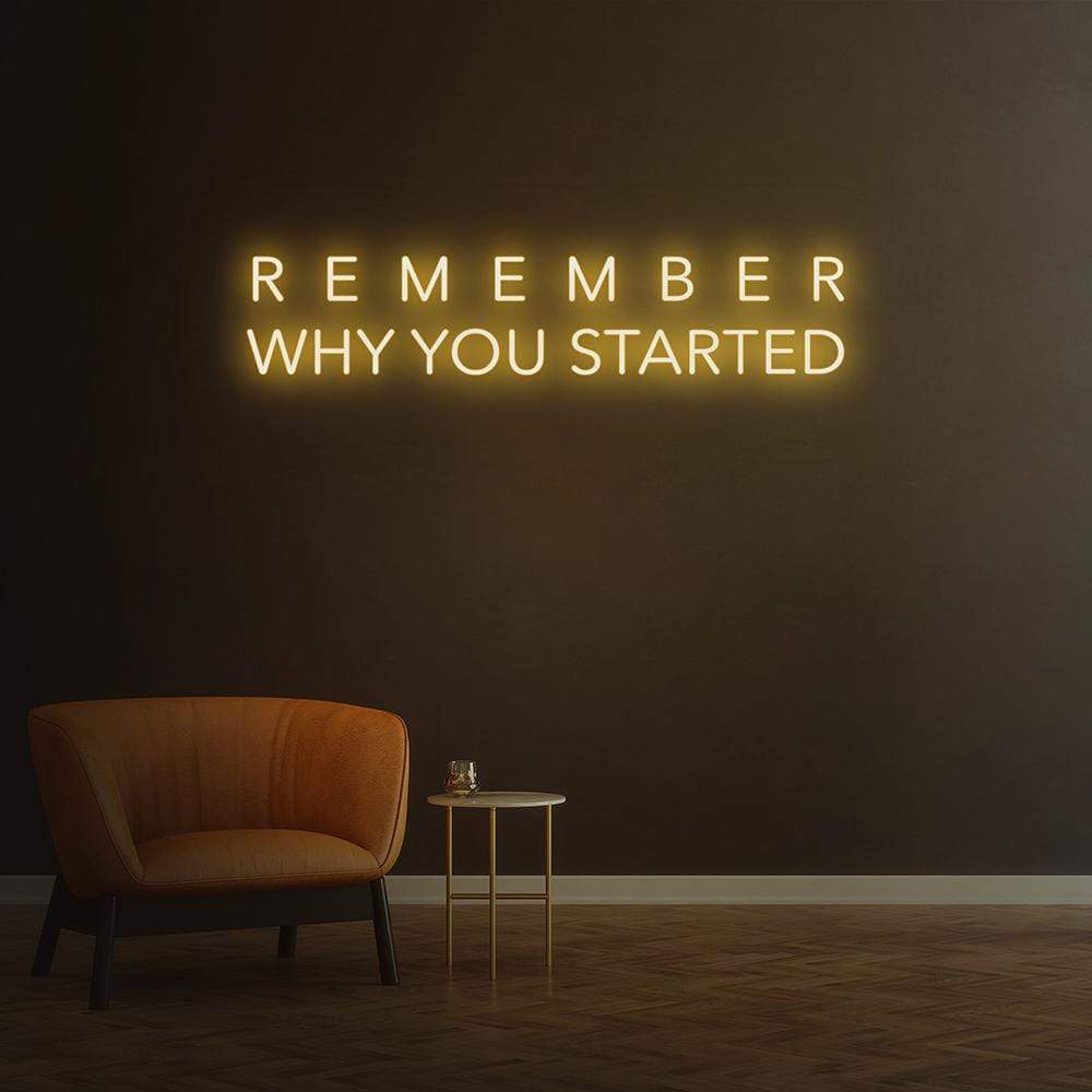 Remember Why You Started Neon Sign