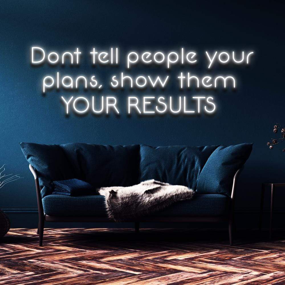 "Show Them Your Results" Neon Sign