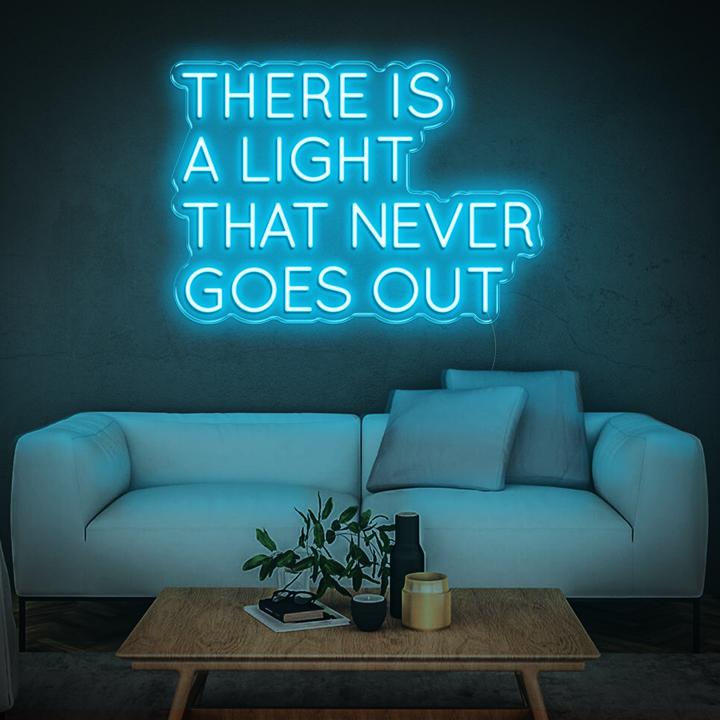 'There Is A Light That Never Goes Out' LED Neon Sign