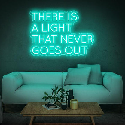 'There Is A Light That Never Goes Out' LED Neon Sign