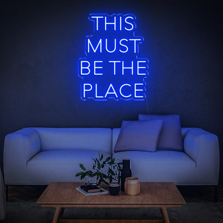 'This Must Be The Place' Neon Sign