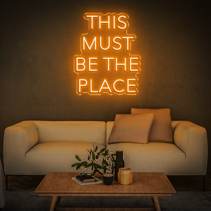 'This Must Be The Place' Neon Sign