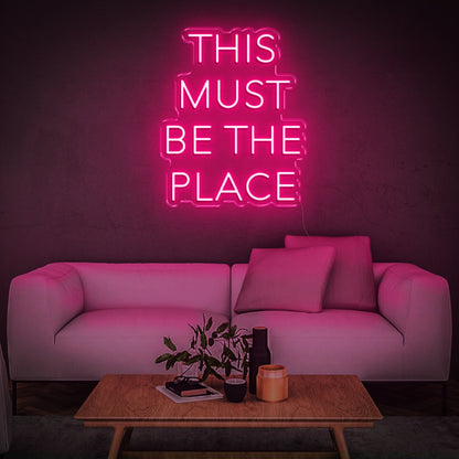 'This Must Be The Place' Neon Sign