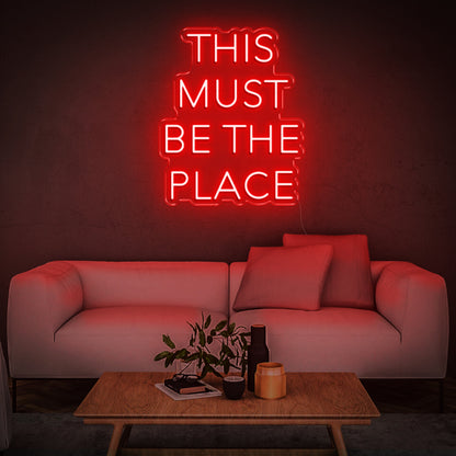 'This Must Be The Place' Neon Sign