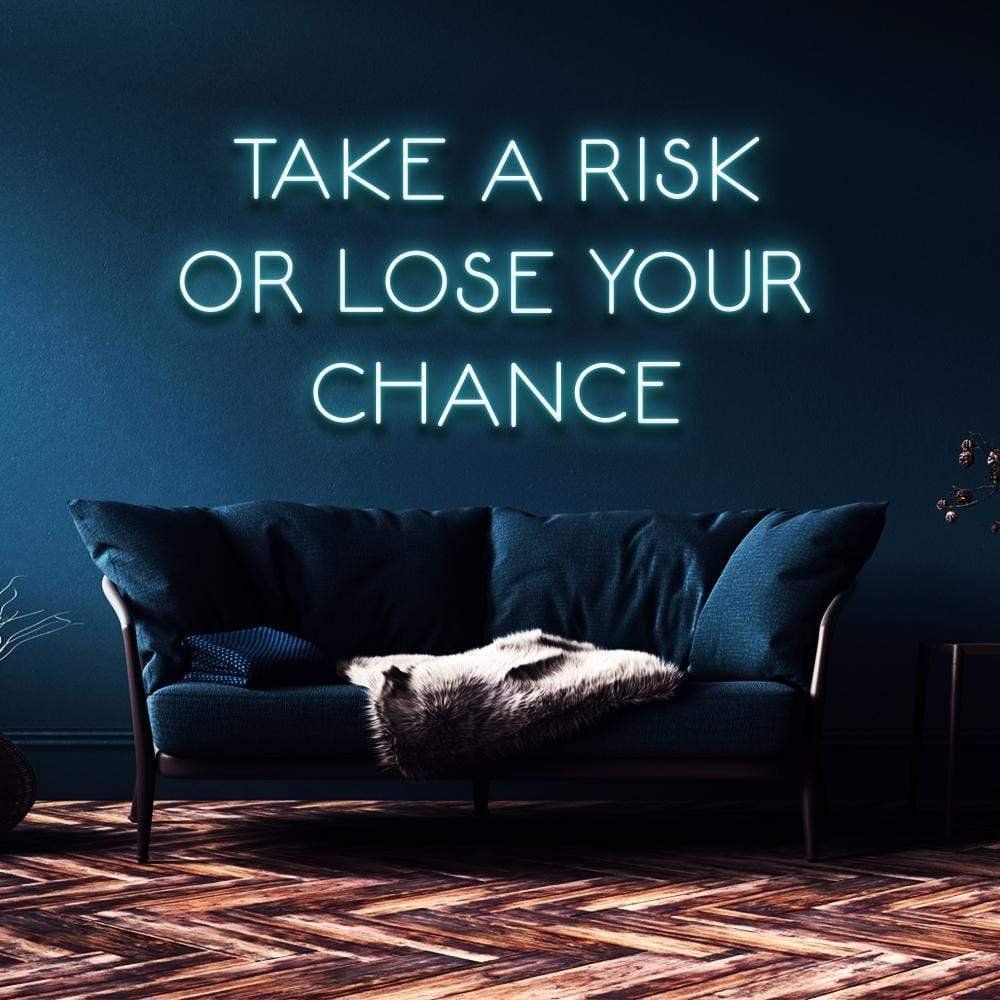 "Take a Risk or Lose Your Chance" Neon Sign